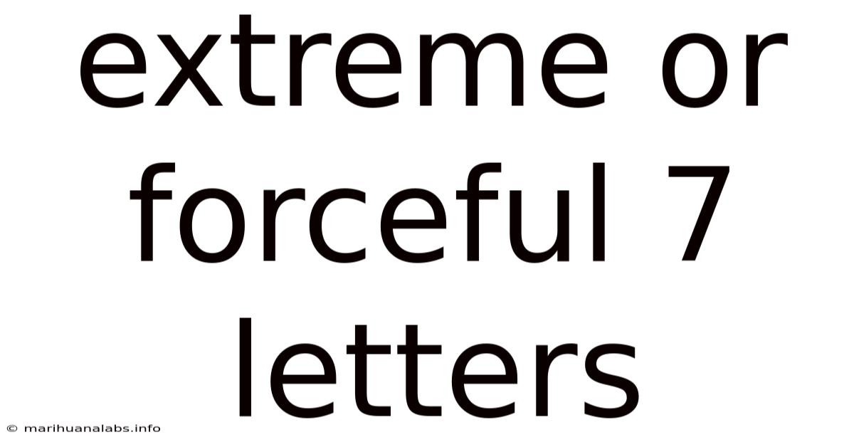 Extreme Or Forceful 7 Letters