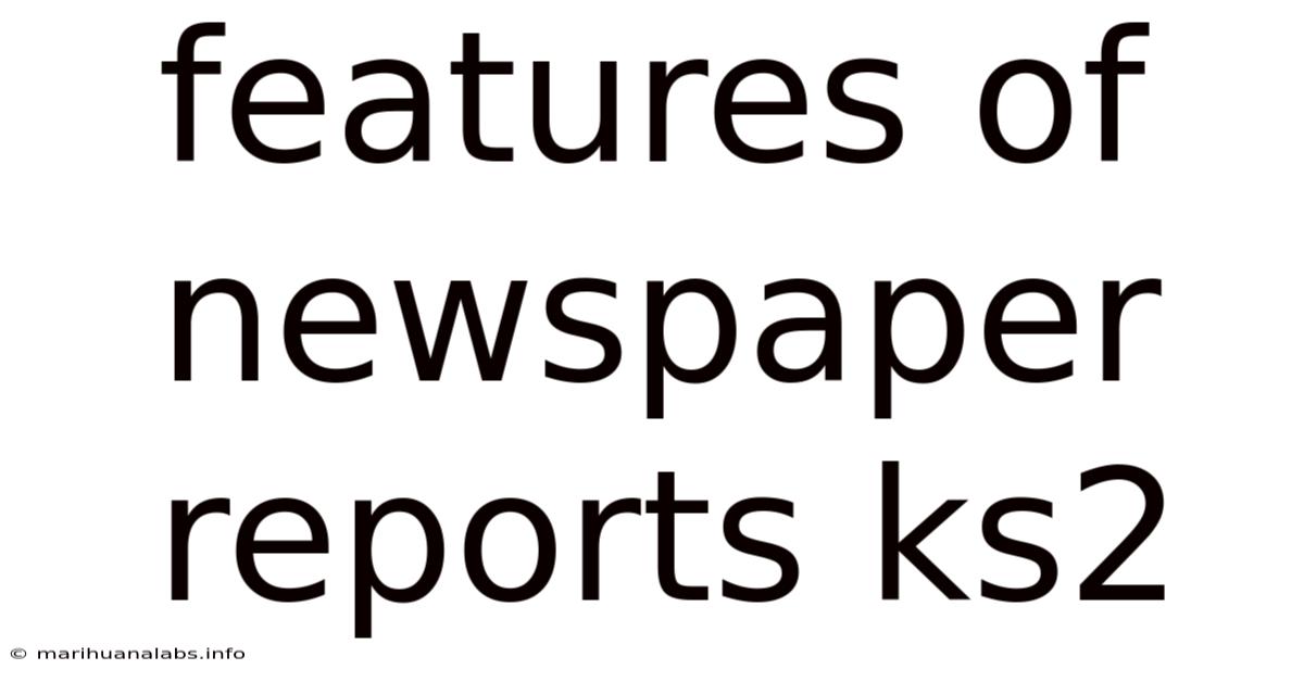 Features Of Newspaper Reports Ks2