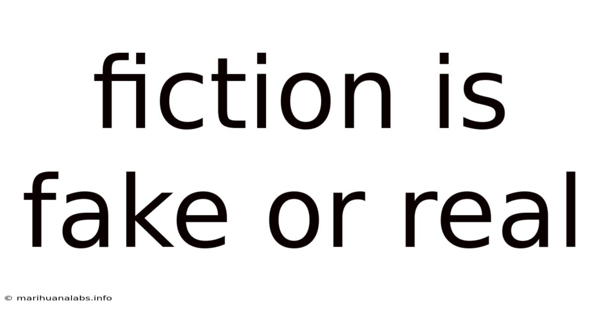 Fiction Is Fake Or Real
