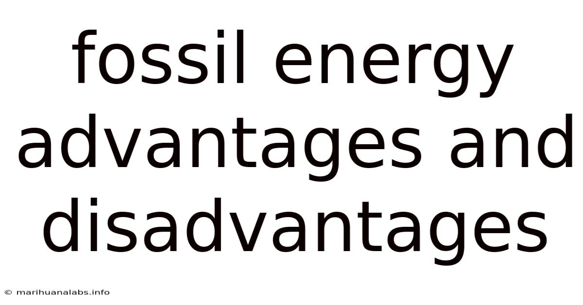 Fossil Energy Advantages And Disadvantages