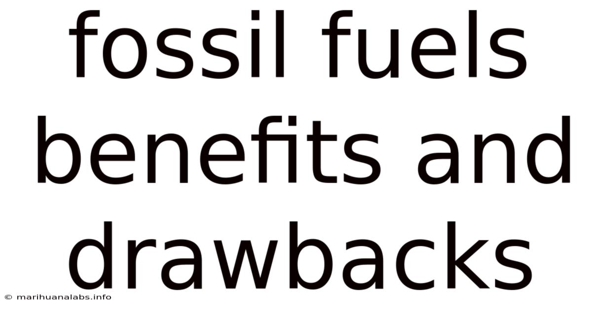 Fossil Fuels Benefits And Drawbacks