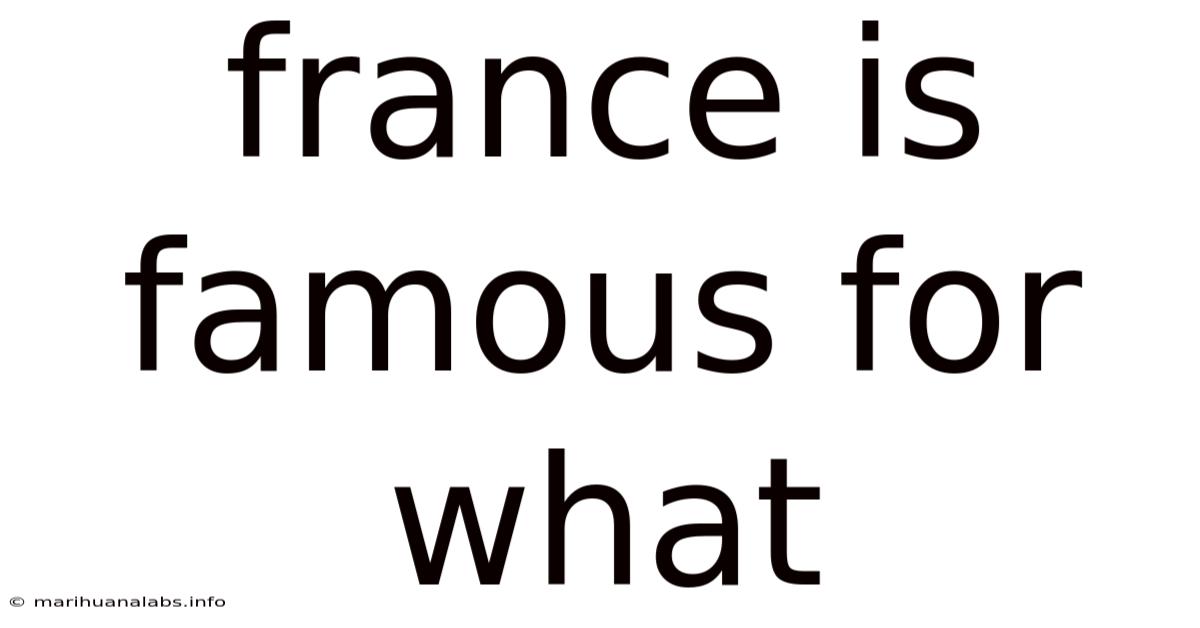 France Is Famous For What