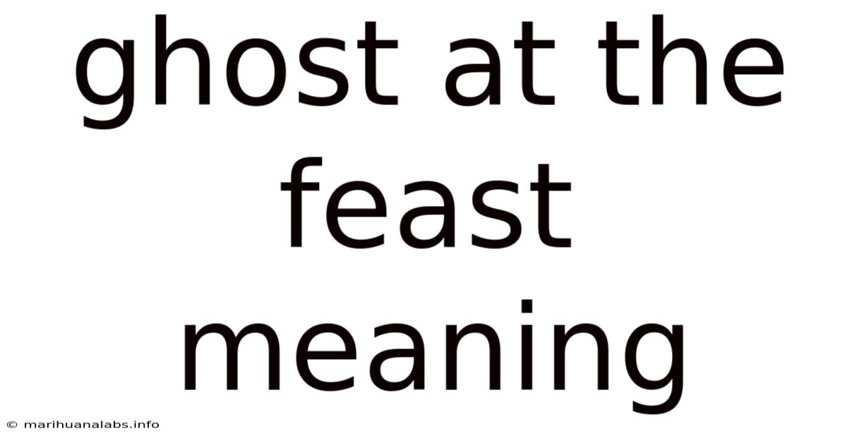 Ghost At The Feast Meaning