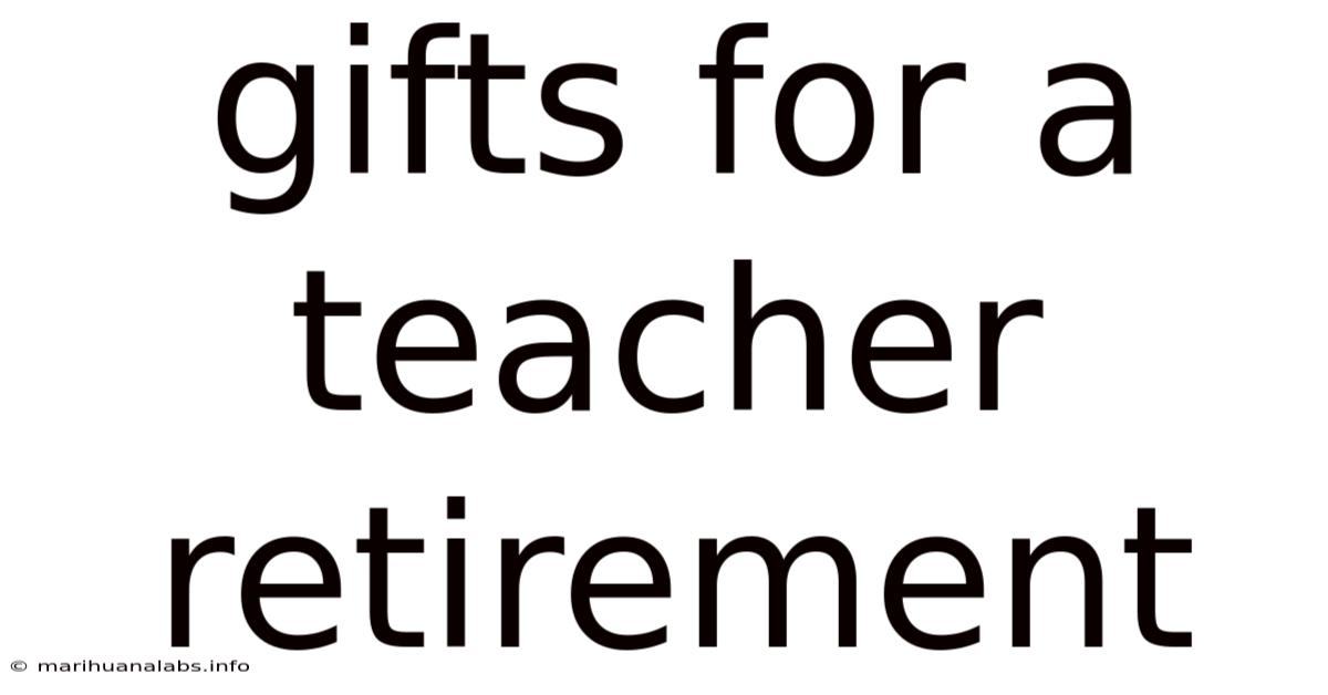 Gifts For A Teacher Retirement