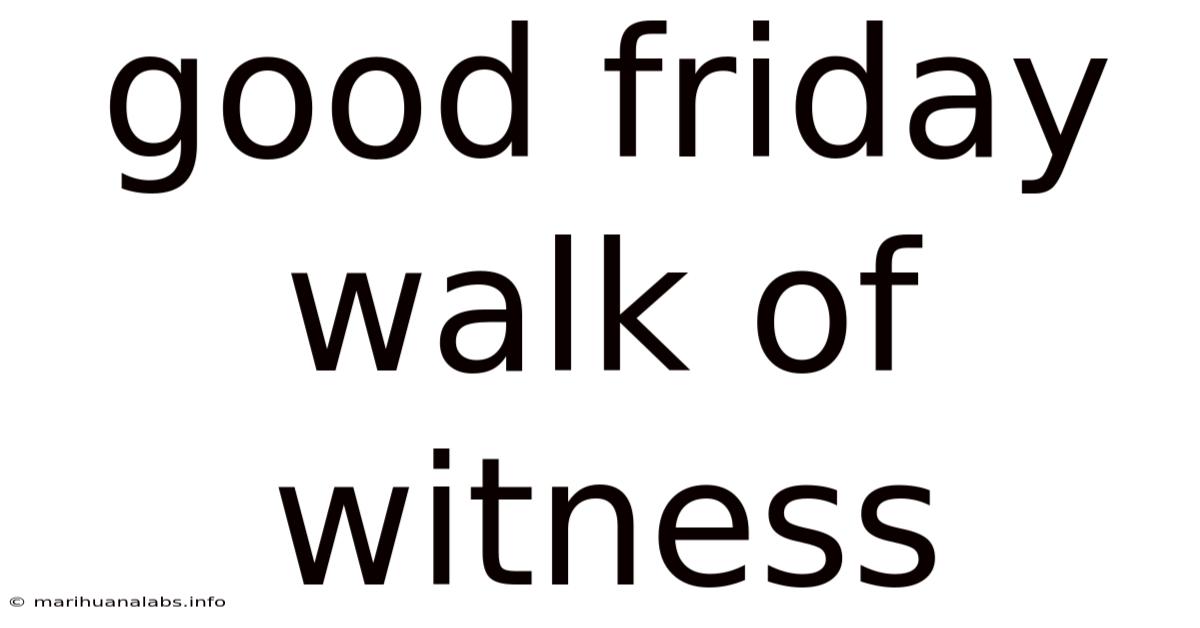 Good Friday Walk Of Witness