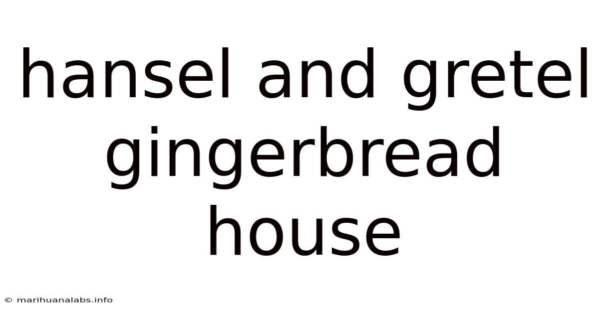 Hansel And Gretel Gingerbread House