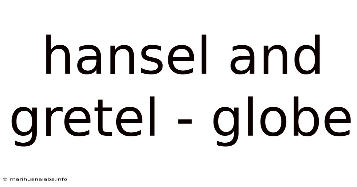 Hansel And Gretel - Globe