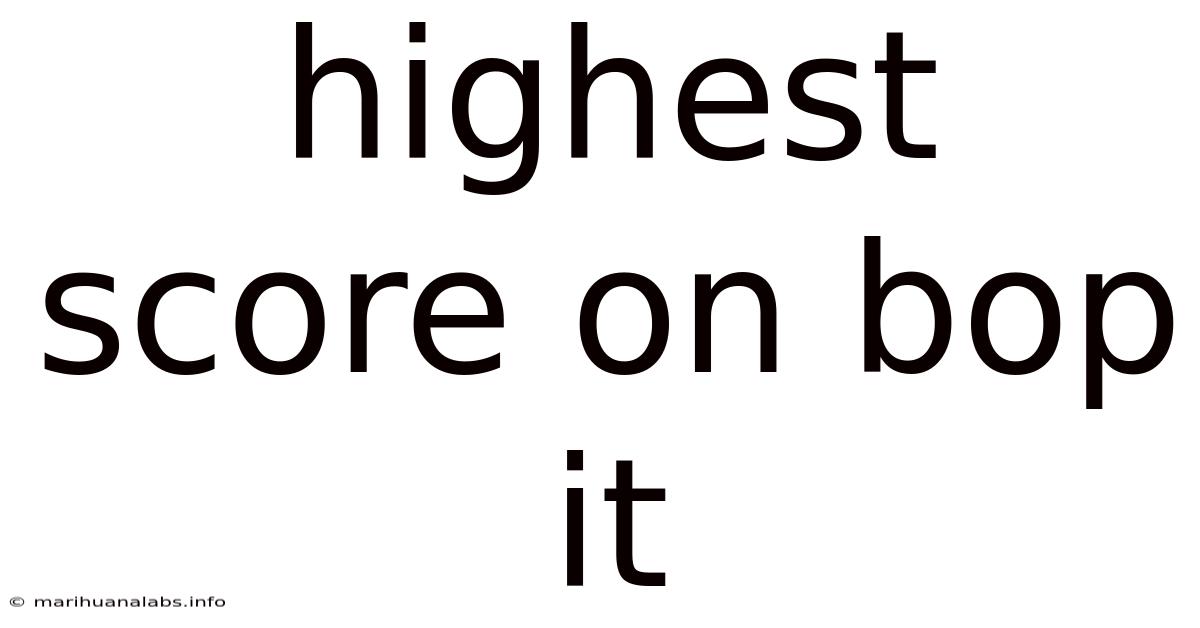 Highest Score On Bop It