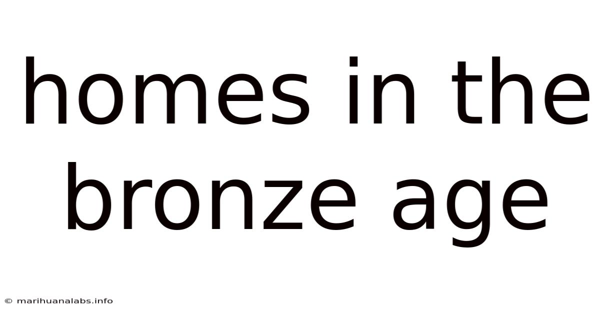 Homes In The Bronze Age