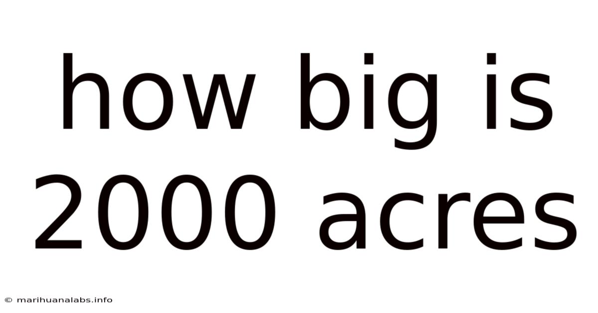 How Big Is 2000 Acres