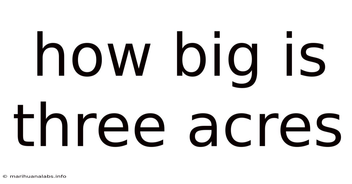 How Big Is Three Acres