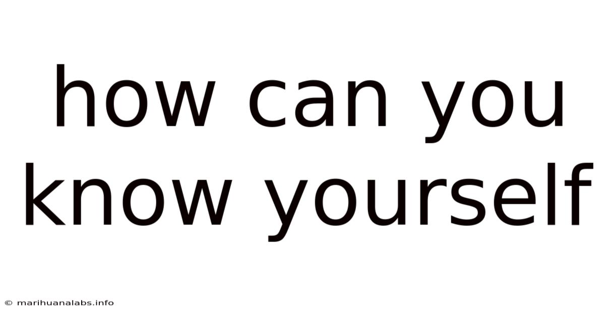 How Can You Know Yourself