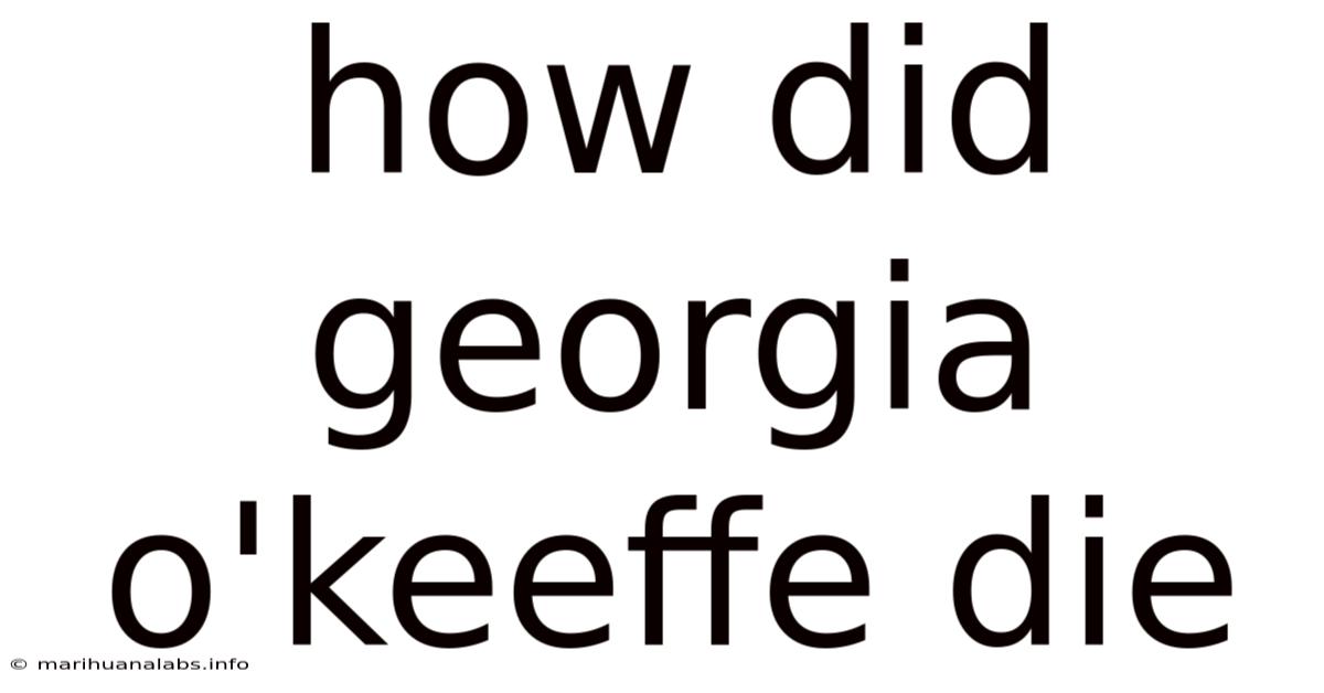 How Did Georgia O'keeffe Die