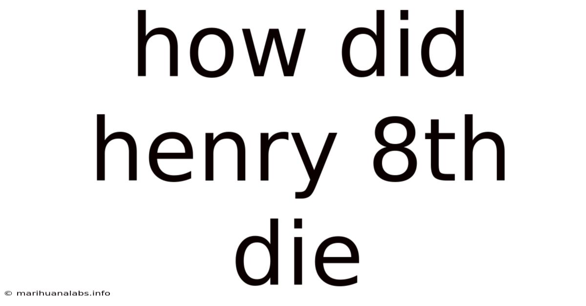 How Did Henry 8th Die