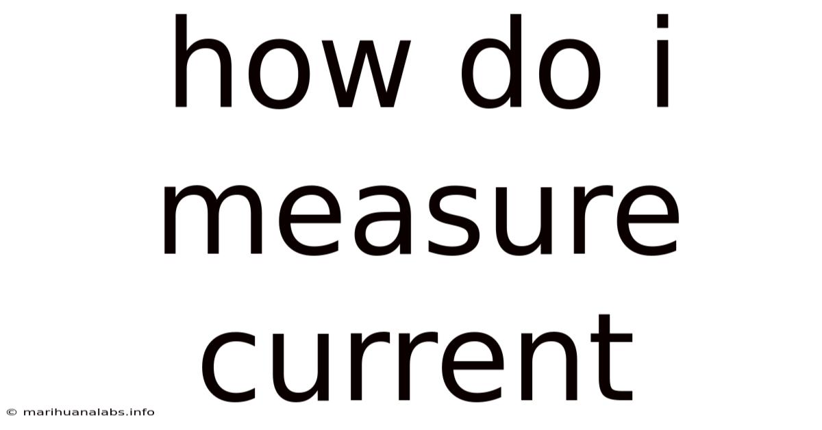 How Do I Measure Current