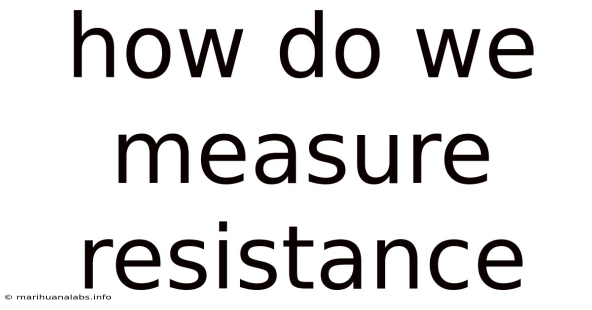 How Do We Measure Resistance