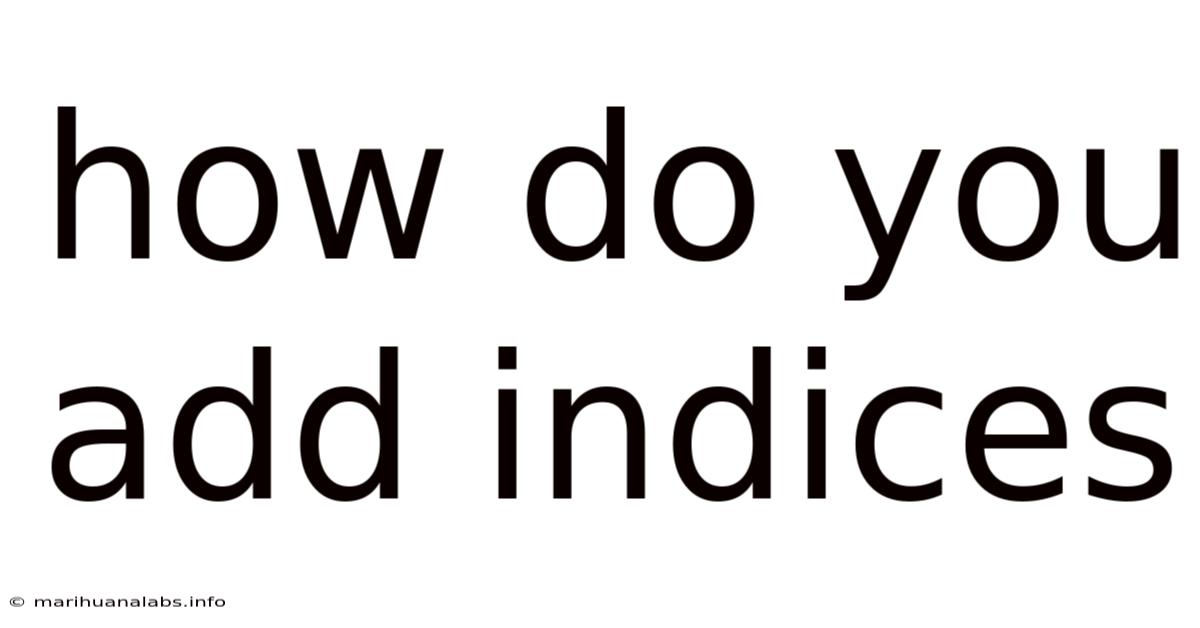 How Do You Add Indices