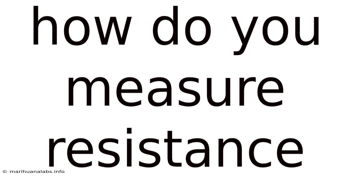 How Do You Measure Resistance
