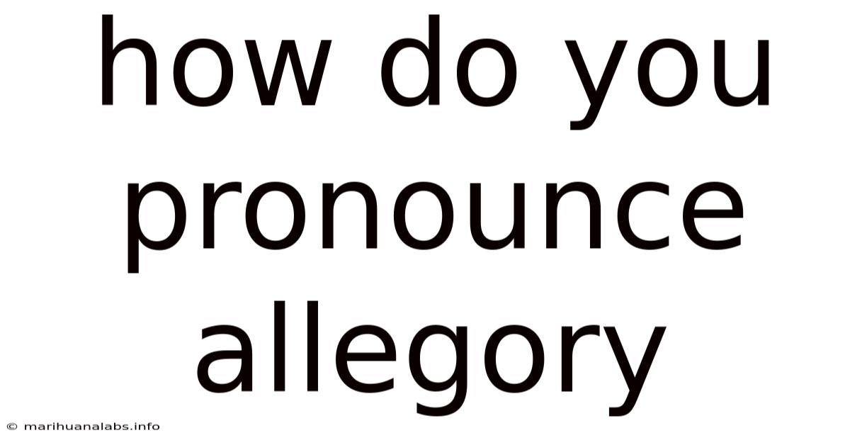How Do You Pronounce Allegory