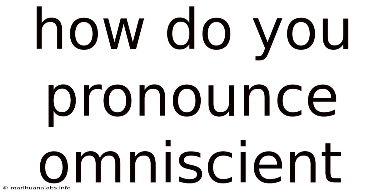 How Do You Pronounce Omniscient