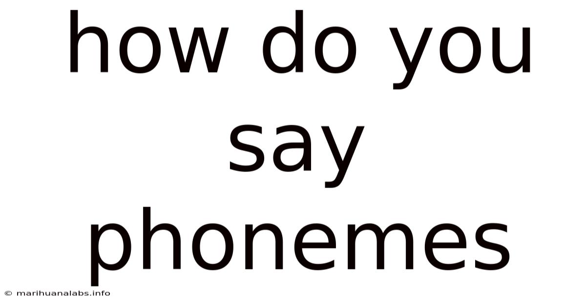 How Do You Say Phonemes