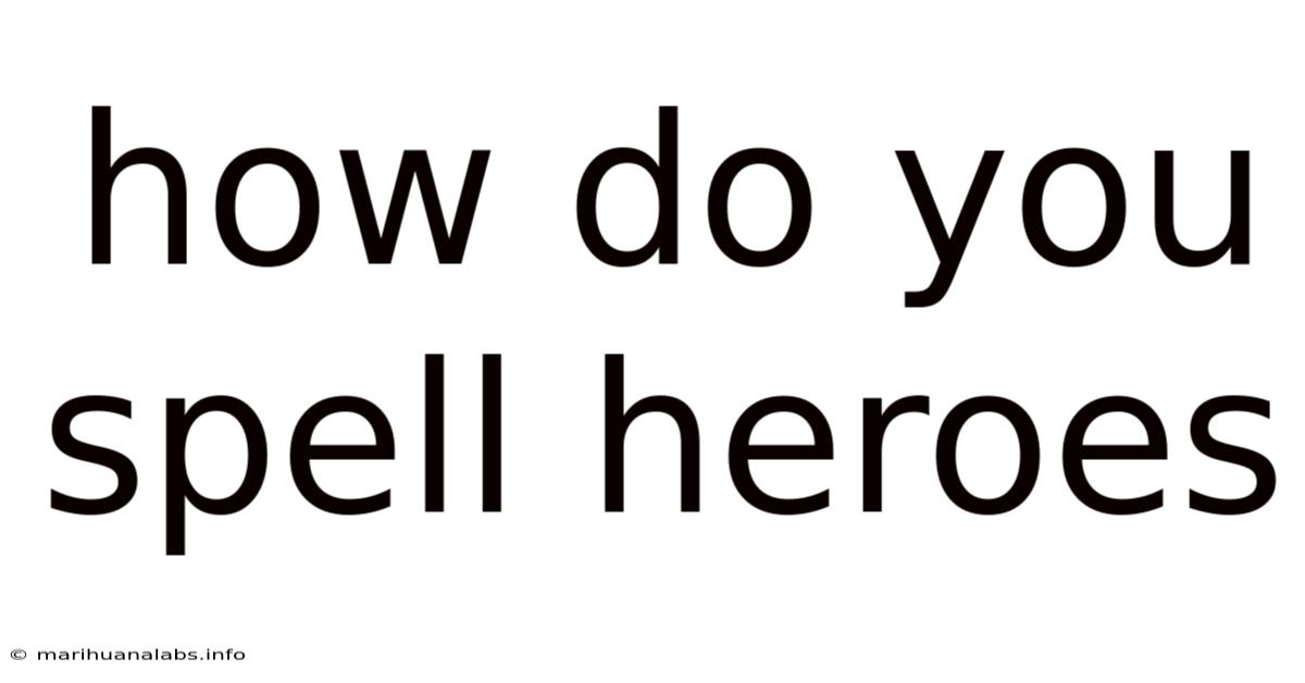 How Do You Spell Heroes