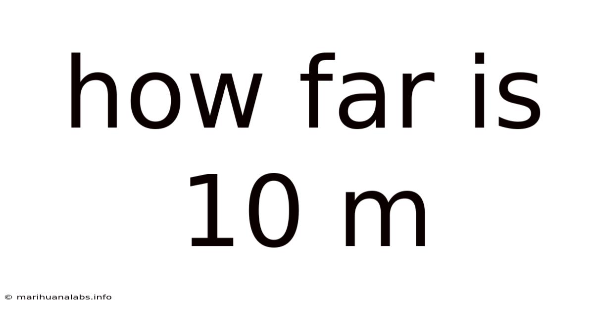 How Far Is 10 M