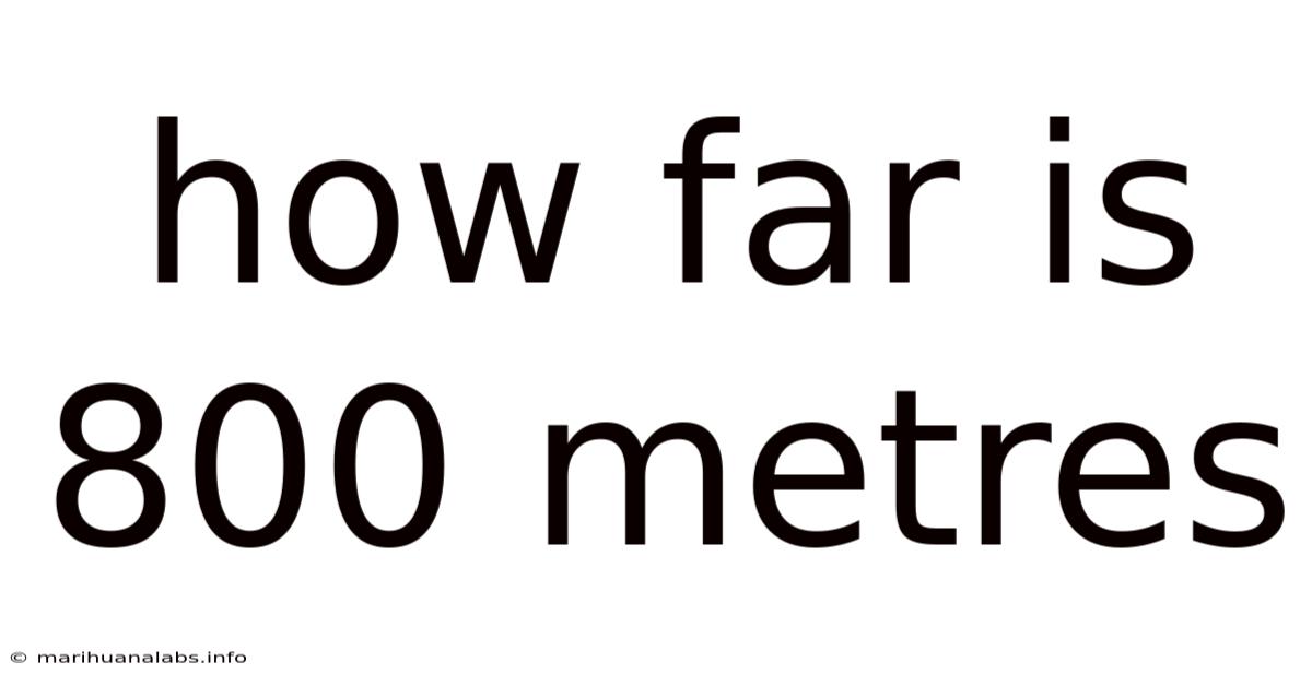 How Far Is 800 Metres