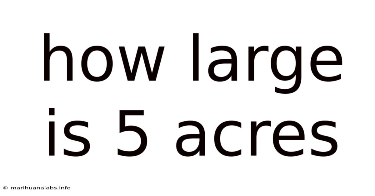 How Large Is 5 Acres