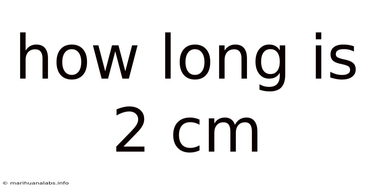 How Long Is 2 Cm