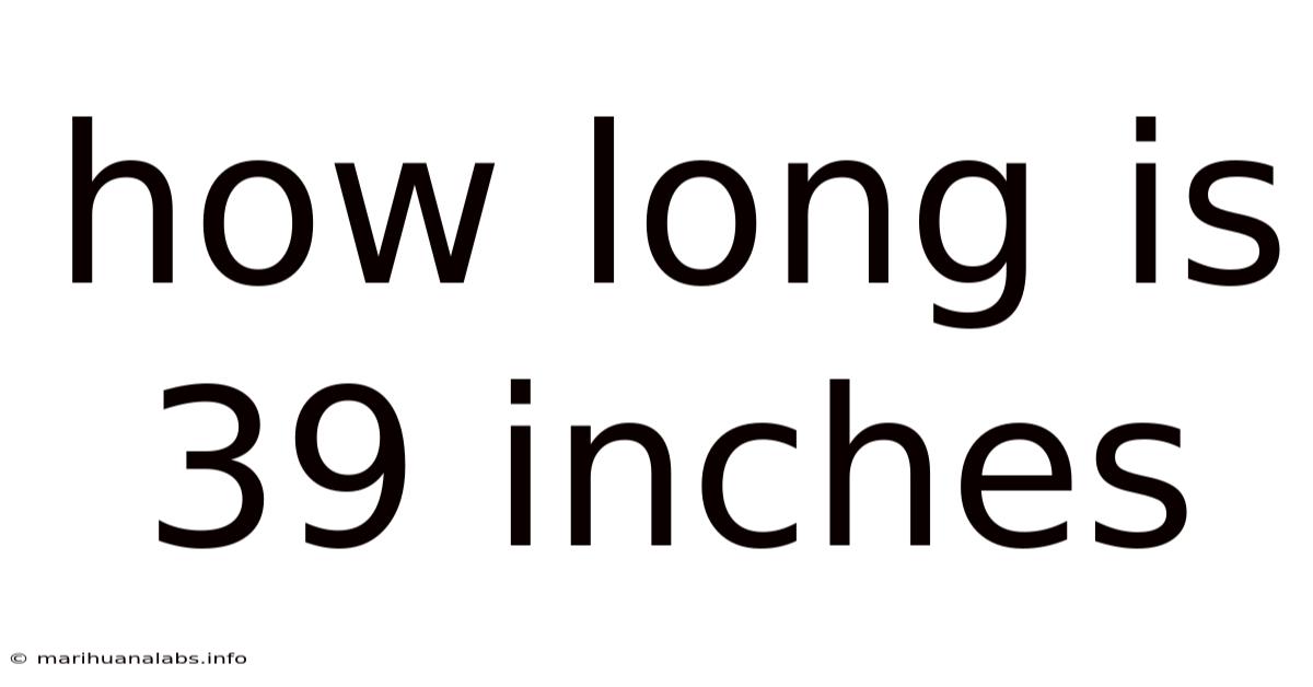 How Long Is 39 Inches