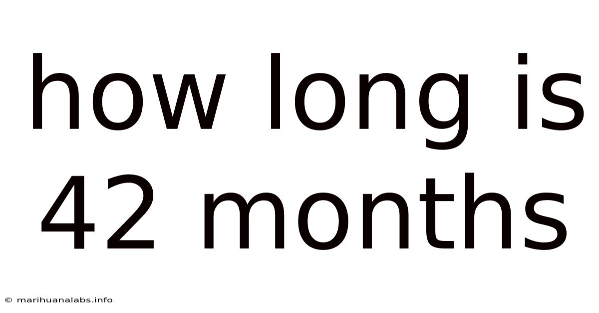 How Long Is 42 Months