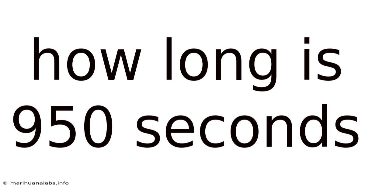 How Long Is 950 Seconds