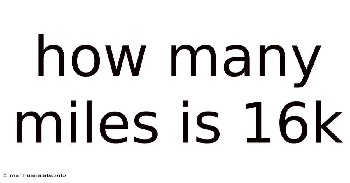 How Many Miles Is 16k