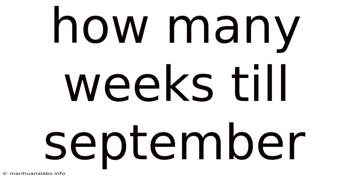 How Many Weeks Till September