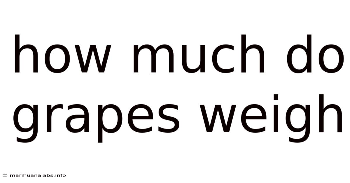 How Much Do Grapes Weigh