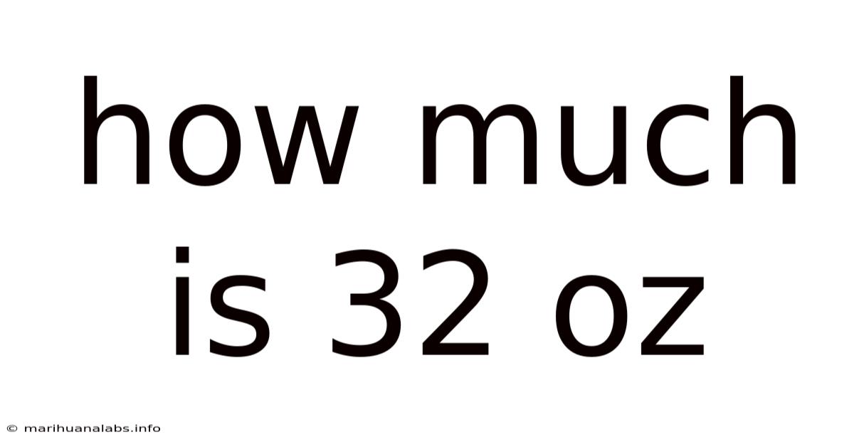 How Much Is 32 Oz