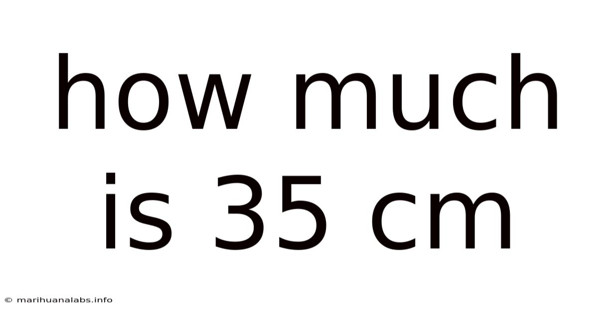 How Much Is 35 Cm