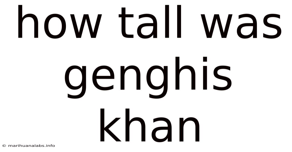 How Tall Was Genghis Khan