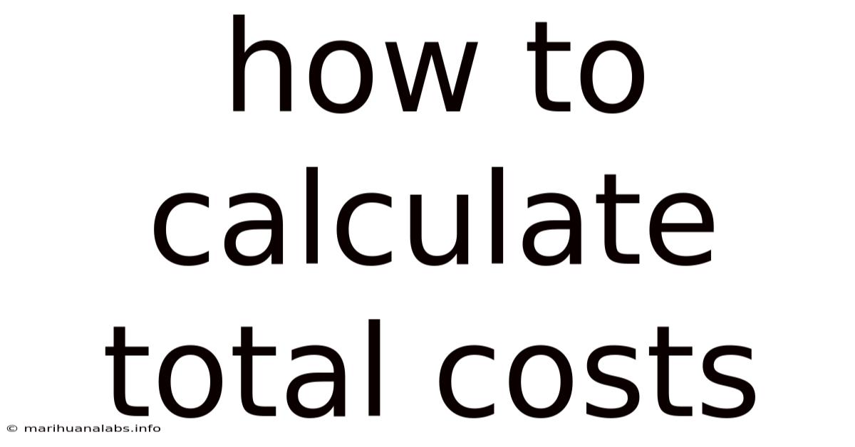 How To Calculate Total Costs