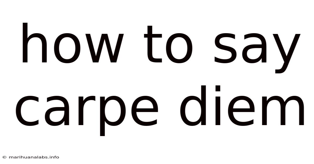How To Say Carpe Diem