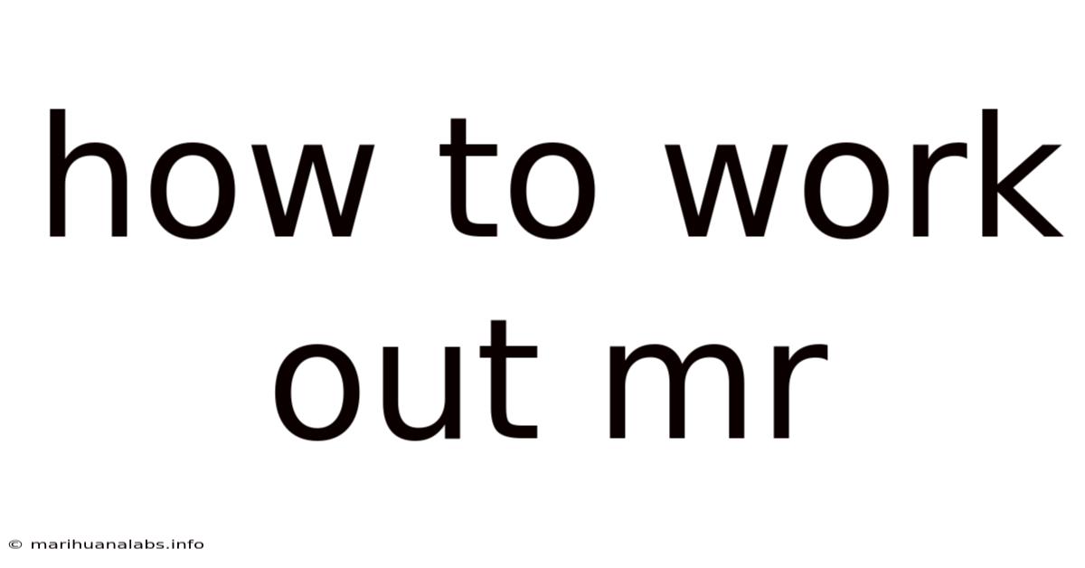 How To Work Out Mr