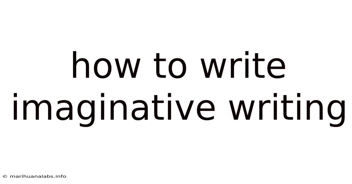 How To Write Imaginative Writing