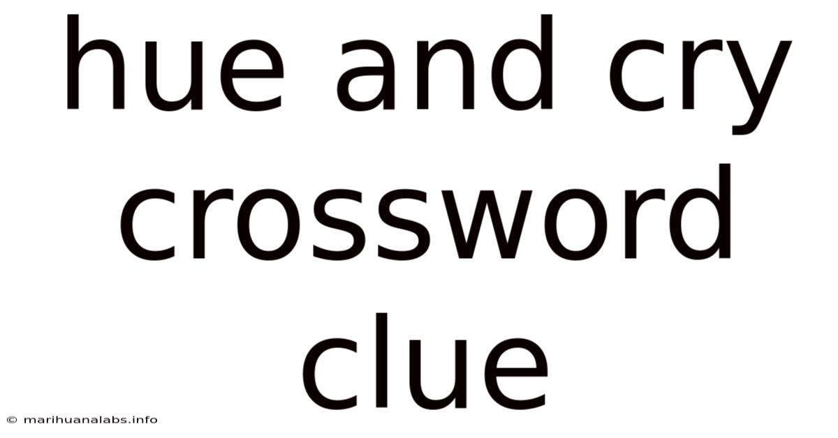 Hue And Cry Crossword Clue