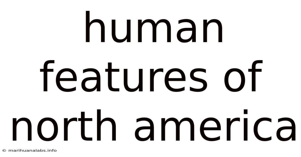 Human Features Of North America
