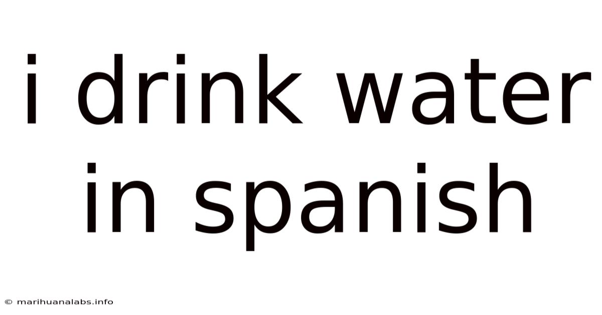 I Drink Water In Spanish