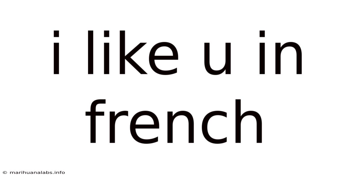 I Like U In French