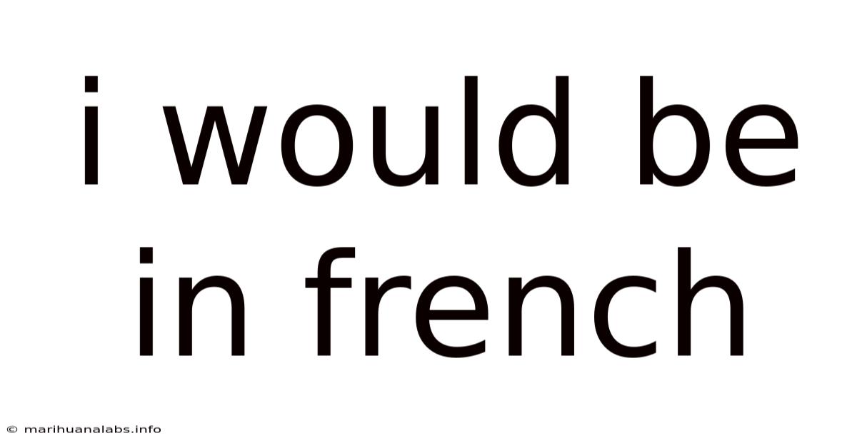 I Would Be In French
