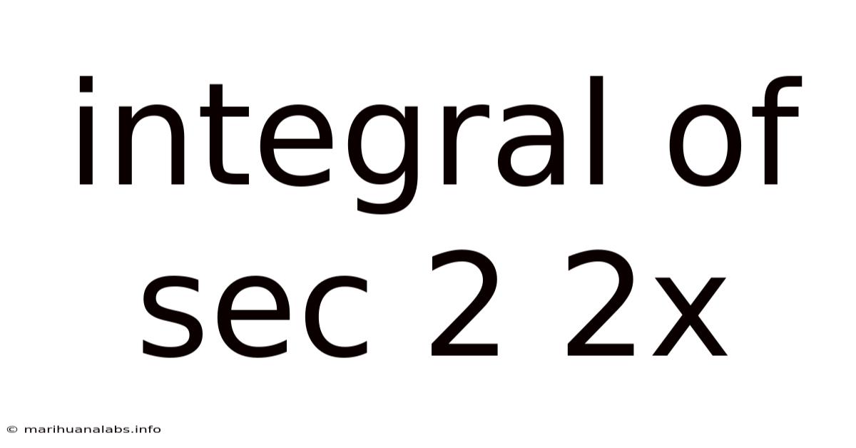 Integral Of Sec 2 2x