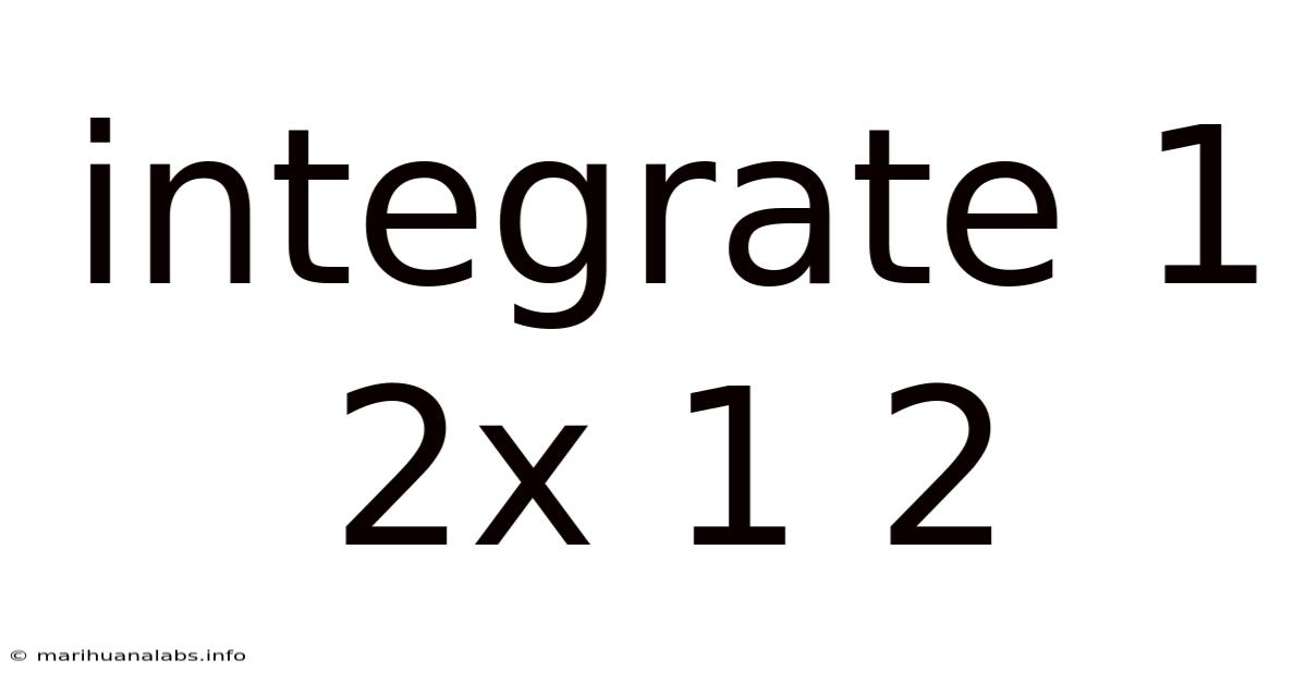Integrate 1 2x 1 2